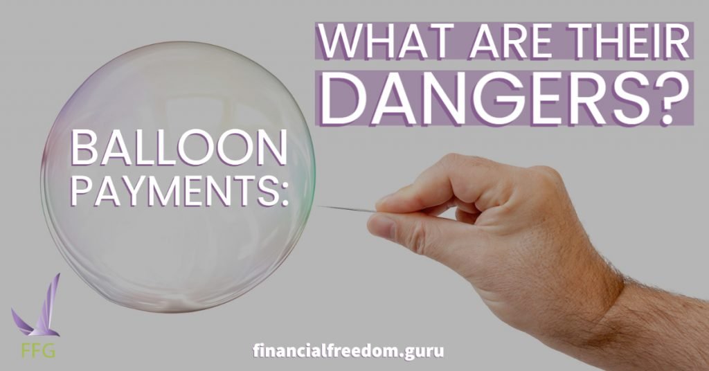 Balloon Payments: What Are the Dangers?