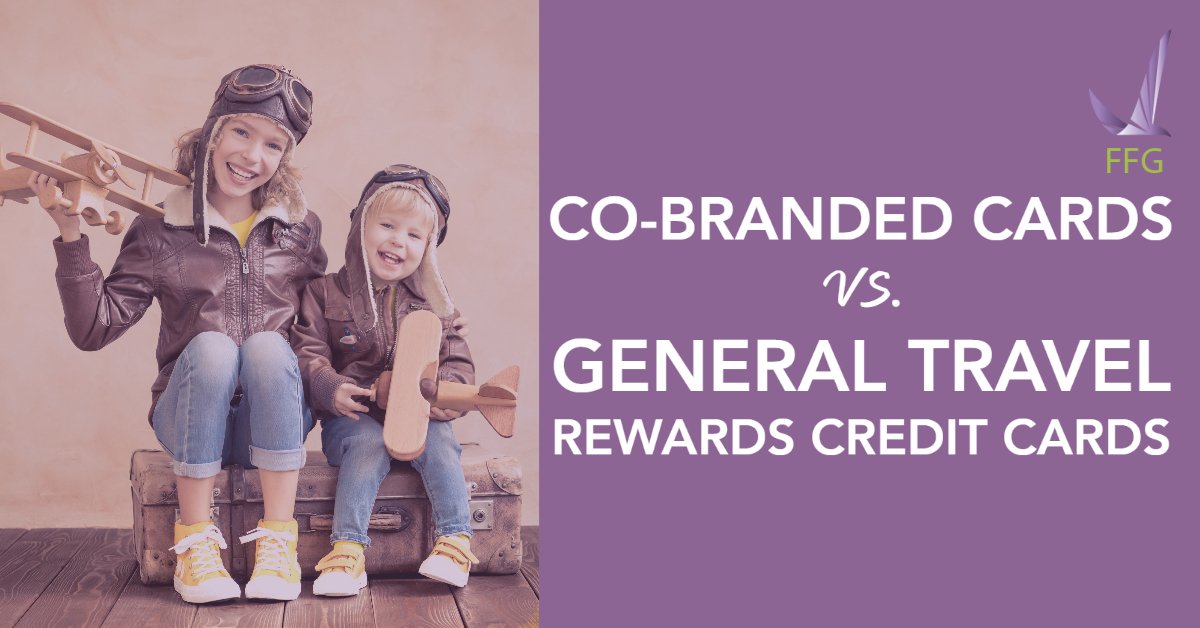 Co-Branded Cards vs. General Travel Rewards Credit Cards