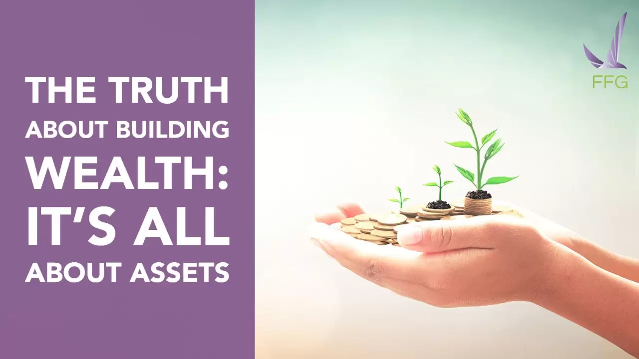 Truth about building wealth: it's all about assets